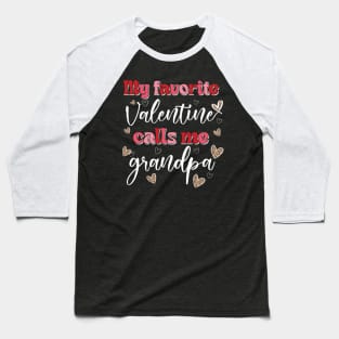 My Favorite Valentine Calls Me Grandpa Baseball T-Shirt